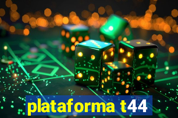 plataforma t44